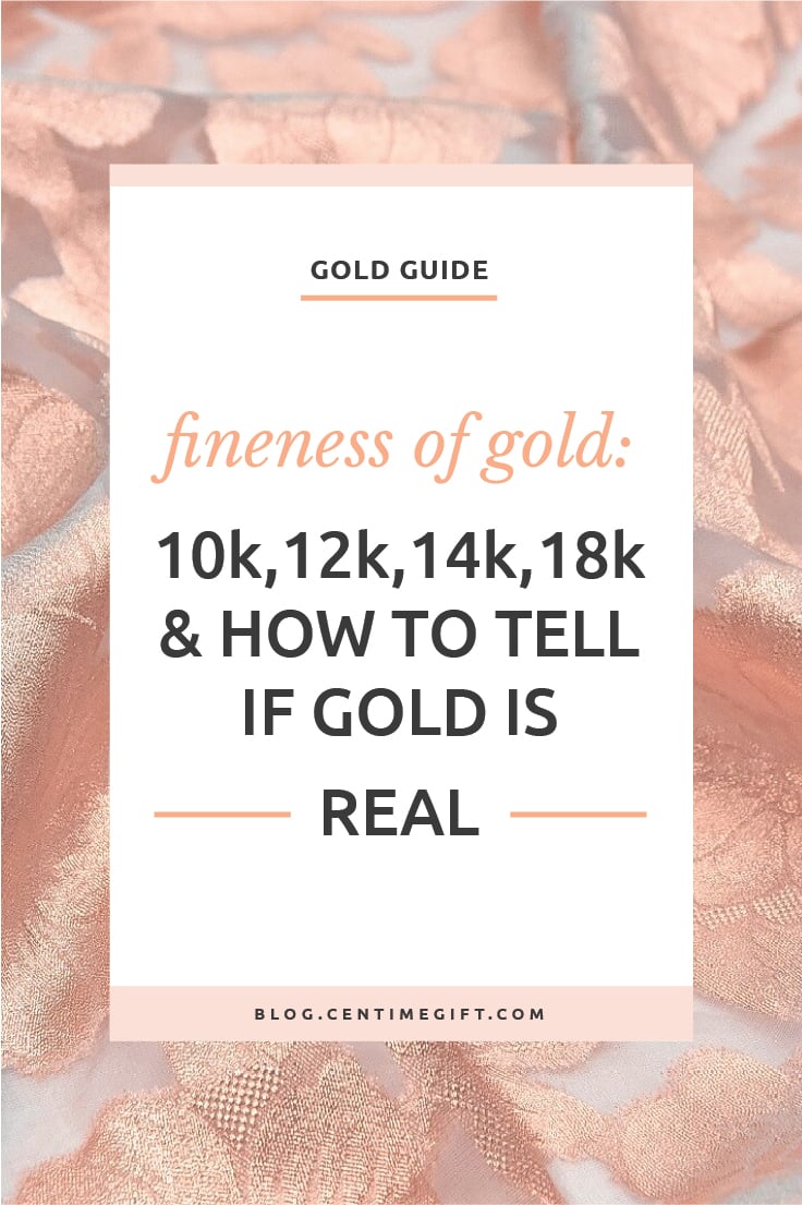 Fineness of Gold: 10k, 12k, 14k, 18k and How To Tell If Gold Is Real