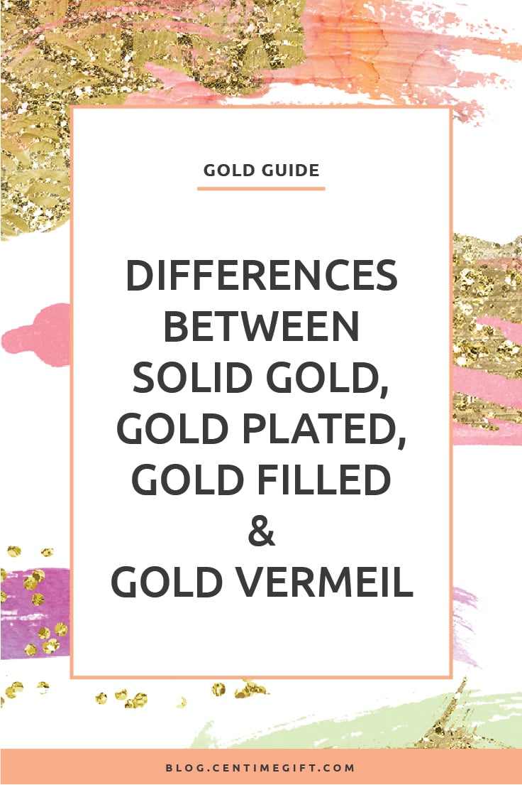 Differences Between Solid Gold, Gold Plated, Gold Filled and Gold Vermeil